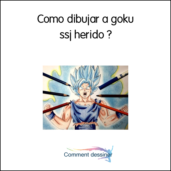 Como dibujar a goku ssj herido